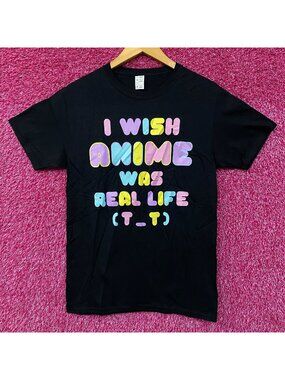 I Wish Anime Was Real Life Graphic T-Shirt Small